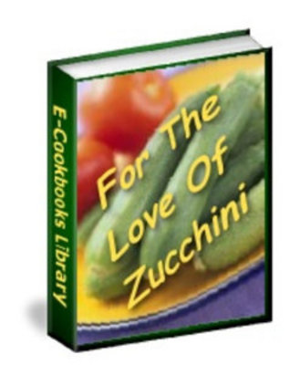 Product picture For The Love Of Zucchini